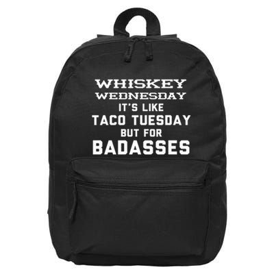 Whiskey Wednesday Is Like Taco Tuesday But For Badasses 16 in Basic Backpack
