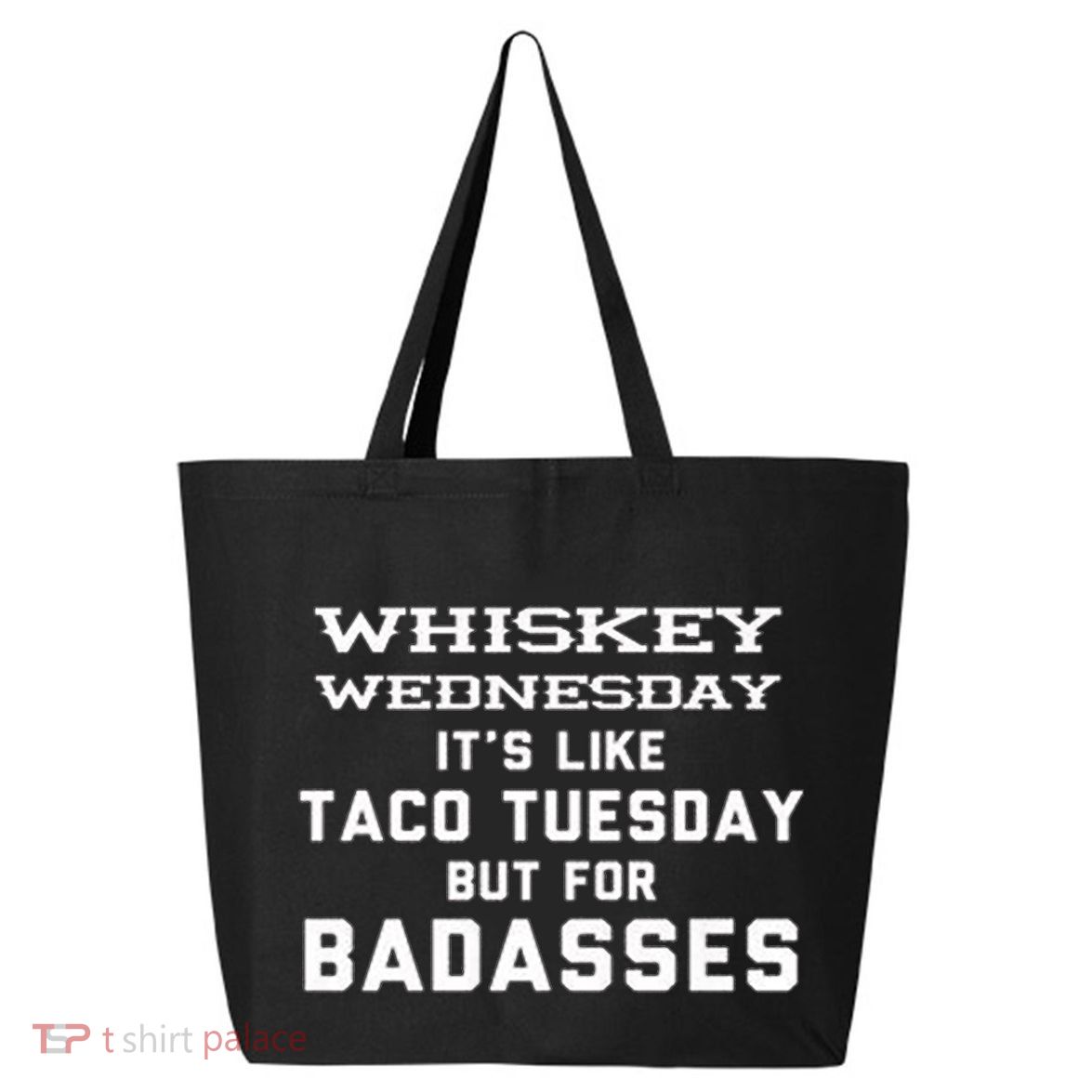 Whiskey Wednesday Is Like Taco Tuesday But For Badasses 25L Jumbo Tote
