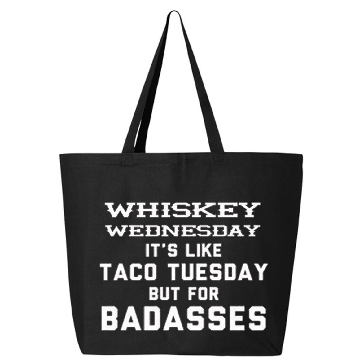 Whiskey Wednesday Is Like Taco Tuesday But For Badasses 25L Jumbo Tote