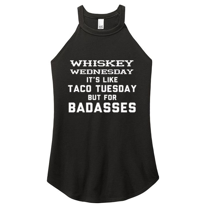 Whiskey Wednesday Is Like Taco Tuesday But For Badasses Women's Perfect Tri Rocker Tank