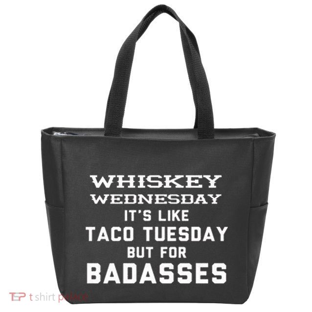 Whiskey Wednesday Is Like Taco Tuesday But For Badasses Zip Tote Bag