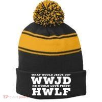 What Would Jesus Do He Would Love First! WWJD HWLF Stripe Pom Pom Beanie