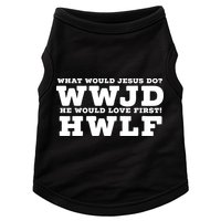 What Would Jesus Do He Would Love First! WWJD HWLF Doggie Tank