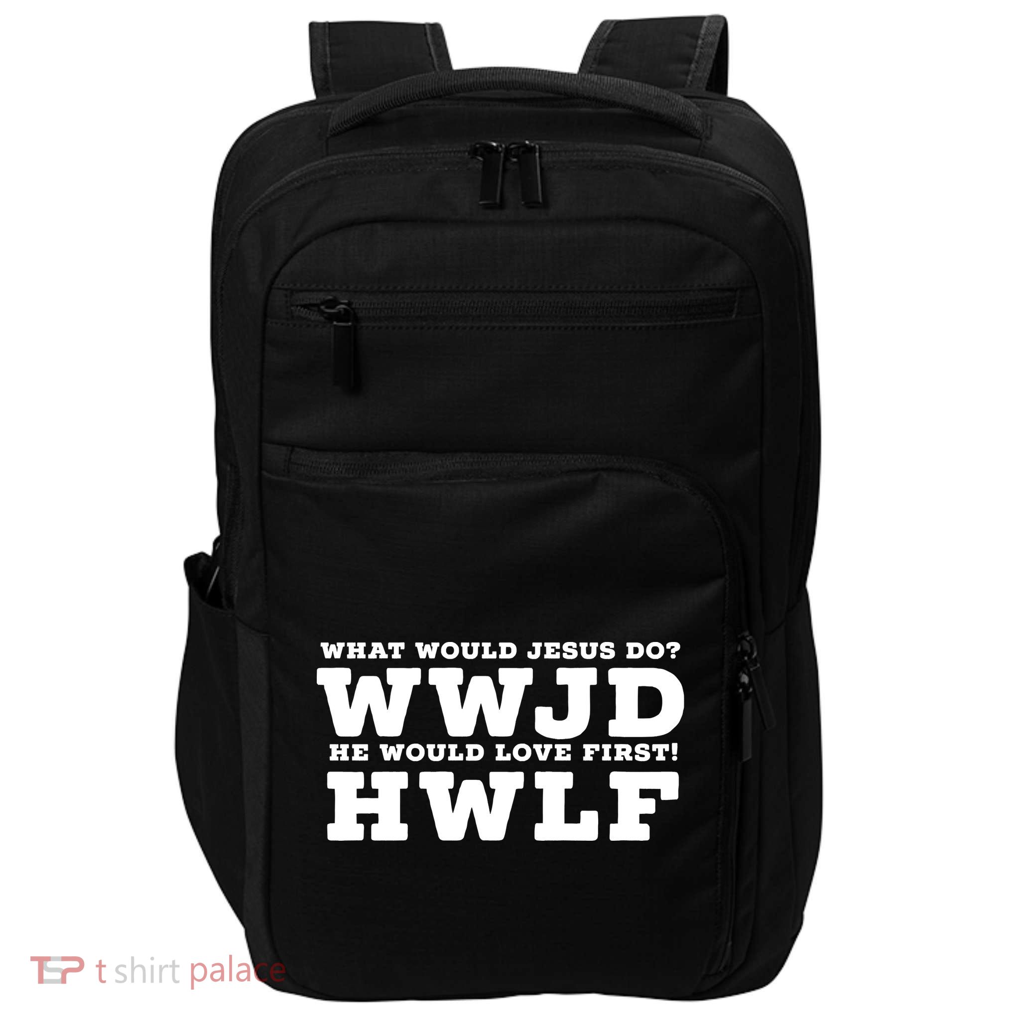 What Would Jesus Do He Would Love First! WWJD HWLF Impact Tech Backpack