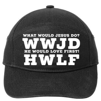 What Would Jesus Do He Would Love First! WWJD HWLF 7-Panel Snapback Hat