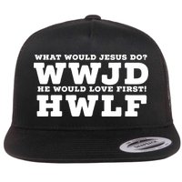 What Would Jesus Do He Would Love First! WWJD HWLF Flat Bill Trucker Hat