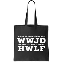 What Would Jesus Do He Would Love First! WWJD HWLF Bag