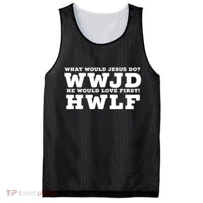 What Would Jesus Do He Would Love First! WWJD HWLF Mesh Reversible Basketball Jersey Tank