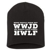 What Would Jesus Do He Would Love First! WWJD HWLF Short Acrylic Beanie