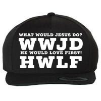 What Would Jesus Do He Would Love First! WWJD HWLF Wool Snapback Cap