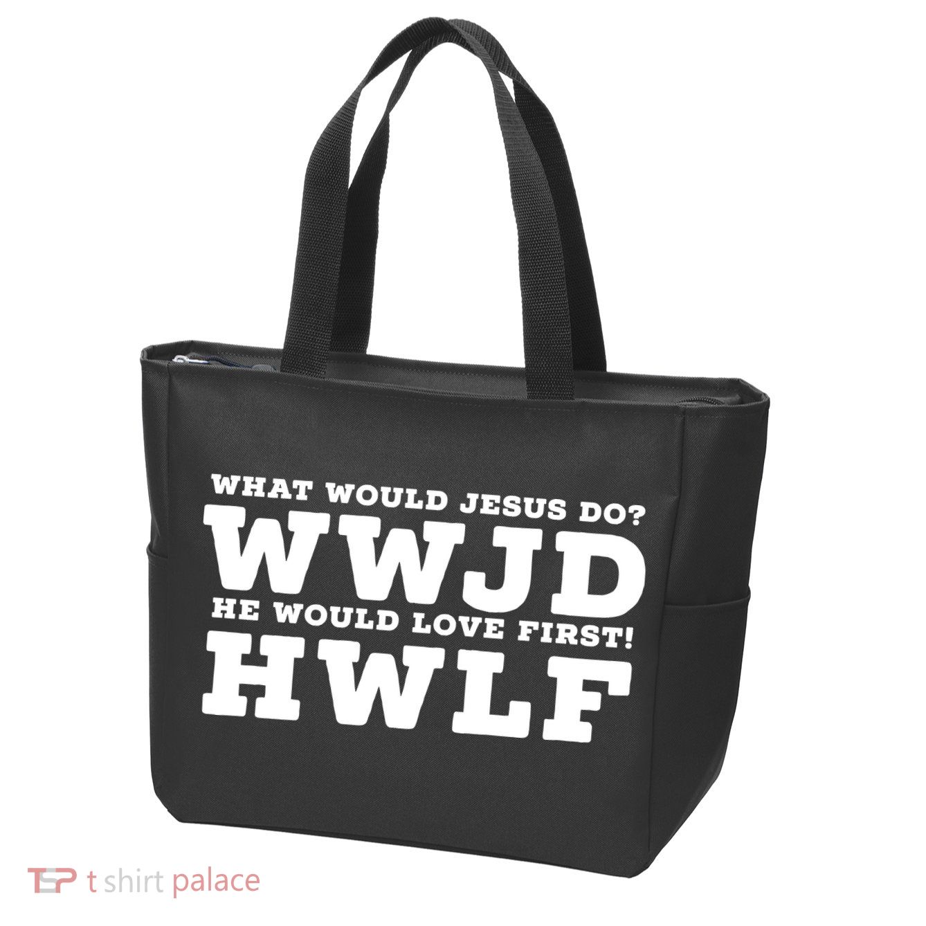 What Would Jesus Do He Would Love First! WWJD HWLF Zip Tote Bag
