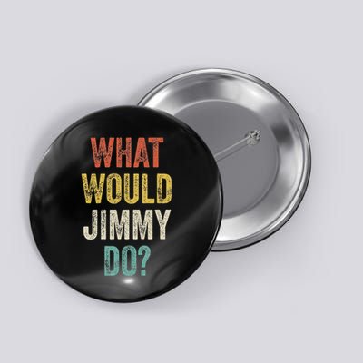 What Would Jimmy Do Retro Fan Stuff Name Jimmy Button