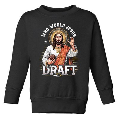 Who Would Jesus Draft Fantasy Football Fan Christian Draft Toddler Sweatshirt