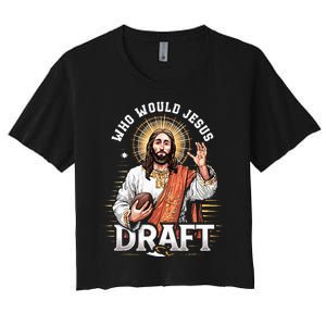 Who Would Jesus Draft Fantasy Football Fan Christian Draft Women's Crop Top Tee