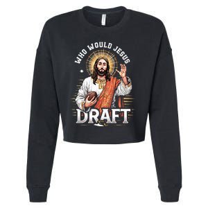 Who Would Jesus Draft Fantasy Football Fan Christian Draft Cropped Pullover Crew