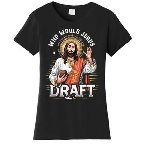 Who Would Jesus Draft Fantasy Football Fan Christian Draft Women's T-Shirt