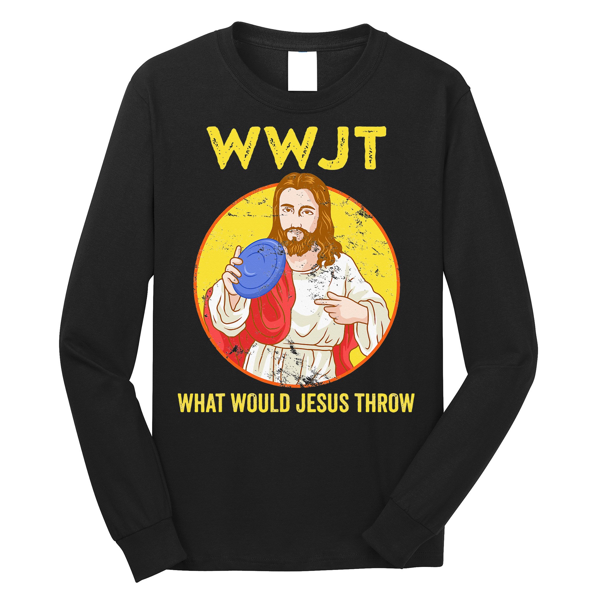 What Would Jesus Throw Frisbee Golf Long Sleeve Shirt