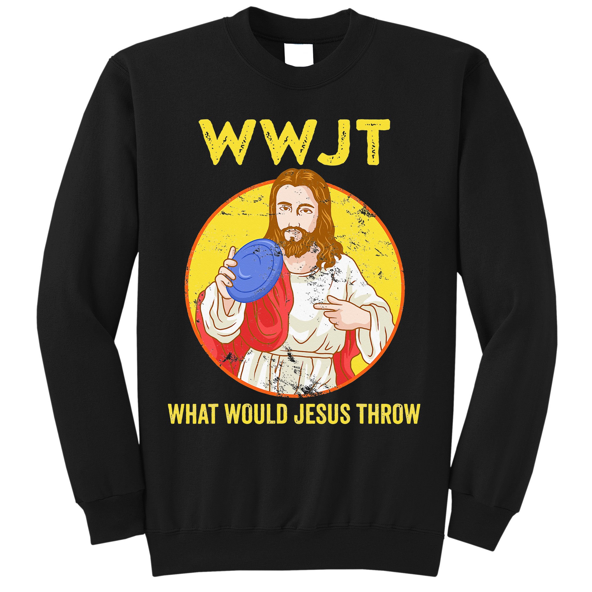 What Would Jesus Throw Frisbee Golf Sweatshirt