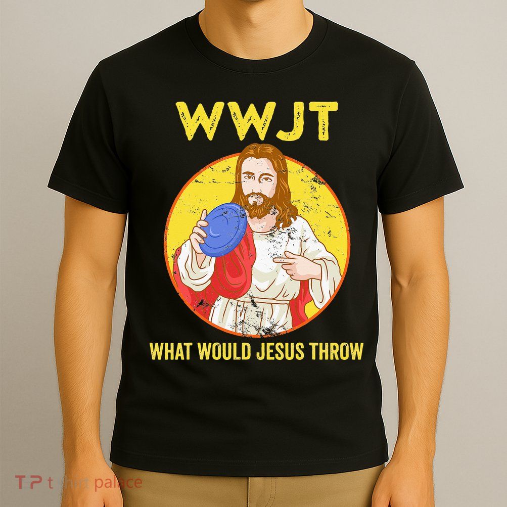 What Would Jesus Throw Frisbee Golf T-Shirt