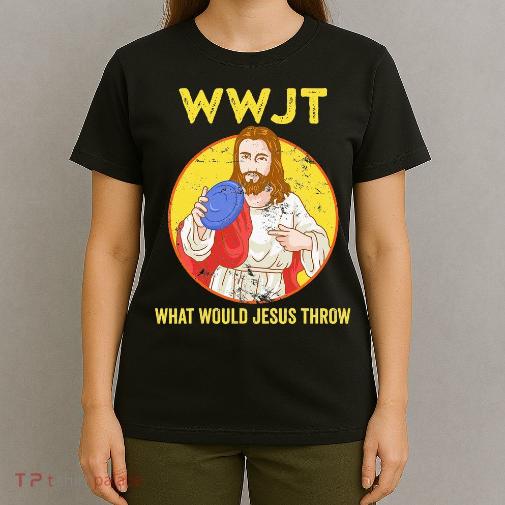 What Would Jesus Throw Frisbee Golf T-Shirt