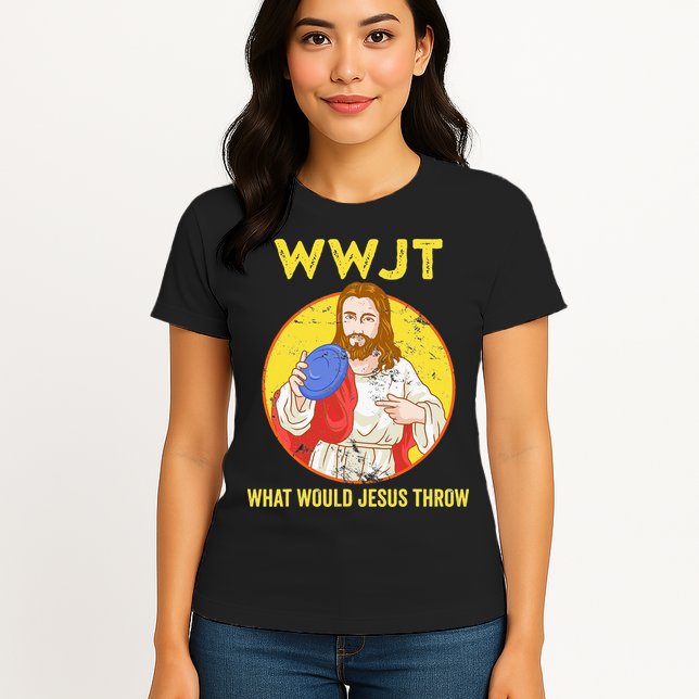 What Would Jesus Throw Frisbee Golf Womens T-Shirt
