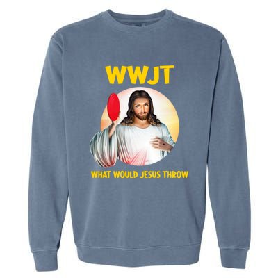 What Would Jesus Throw Disc Golf Golfer Frisbee Cute Gift Garment-Dyed Sweatshirt