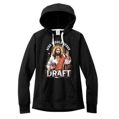 Who Would Jesus Draft Fantasy Football Fan Women's Fleece Hoodie