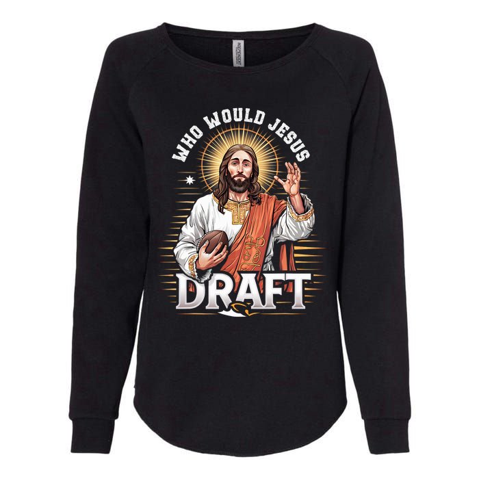 Who Would Jesus Draft Fantasy Football Fan Womens California Wash Sweatshirt