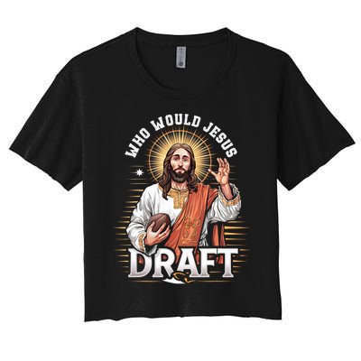 Who Would Jesus Draft Fantasy Football Fan Women's Crop Top Tee