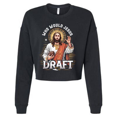 Who Would Jesus Draft Fantasy Football Fan Cropped Pullover Crew