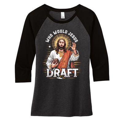 Who Would Jesus Draft Fantasy Football Fan Women's Tri-Blend 3/4-Sleeve Raglan Shirt