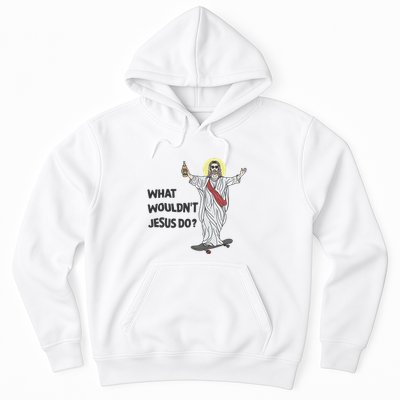 What Wouldnt Jesus Do Hoodie
