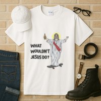 What Wouldnt Jesus Do Tall T-Shirt