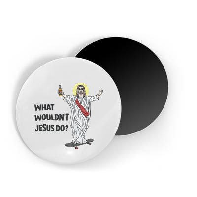 What Wouldnt Jesus Do Magnet