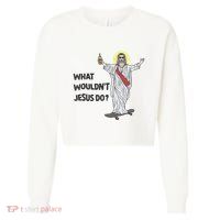 What Wouldnt Jesus Do Cropped Pullover Crew