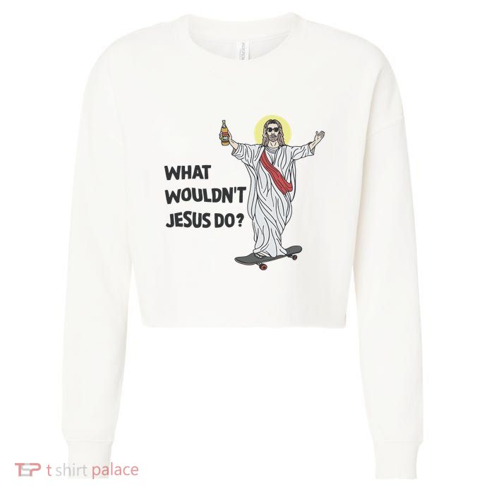 What Wouldnt Jesus Do Cropped Pullover Crew