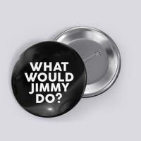 What Would Jimmy Do Name Jimmy Jimmy Button