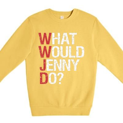 What Would Jenny Do WWJD Premium Crewneck Sweatshirt