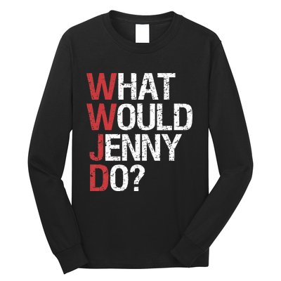 What Would Jenny Do WWJD Long Sleeve Shirt