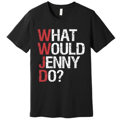 What Would Jenny Do WWJD Premium T-Shirt