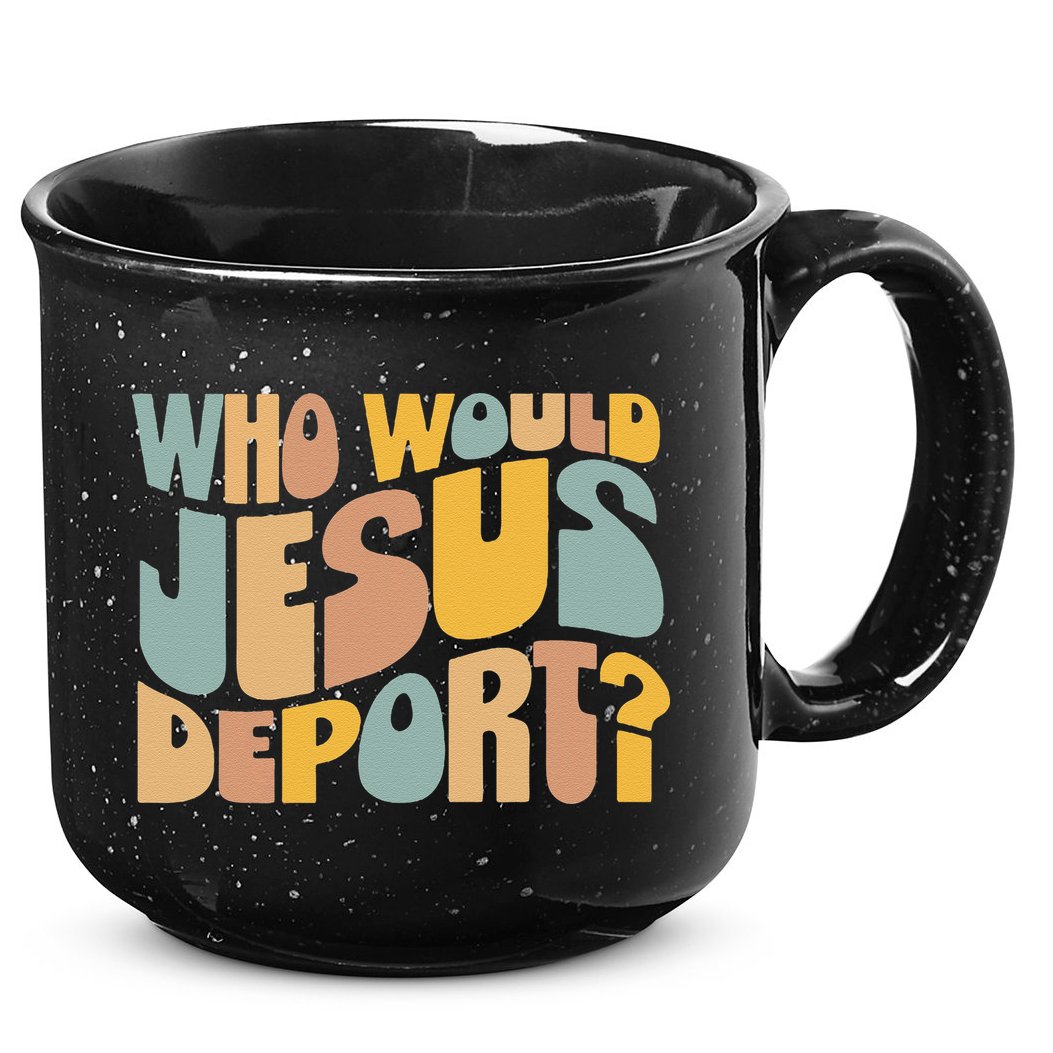 Who Would Jesus Deport Immigration Justice Design 15oz Campfire Ceramic Mug
