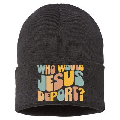 Who Would Jesus Deport Immigration Justice Design Sustainable Knit Beanie