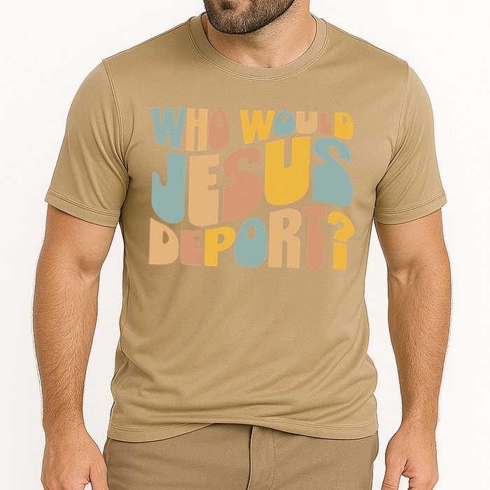 Who Would Jesus Deport Immigration Justice Design Cooling Performance Crew T-Shirt