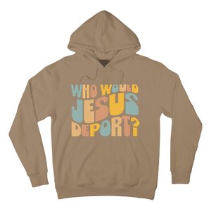 Who Would Jesus Deport Immigration Justice Design Hoodie