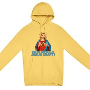 Who Would Jesus Draft Funny Fantasy Football Jesus Premium Pullover Hoodie