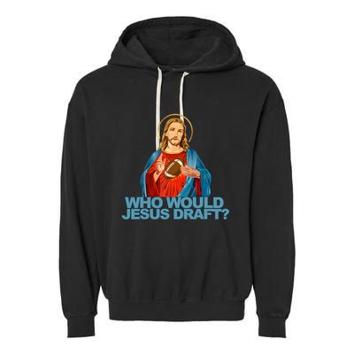 Who Would Jesus Draft Funny Fantasy Football Jesus Garment-Dyed Fleece Hoodie