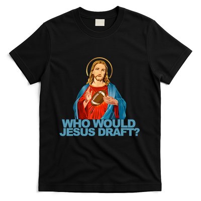 Who Would Jesus Draft Funny Fantasy Football Jesus T-Shirt