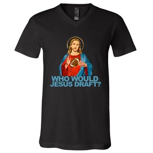 Who Would Jesus Draft Funny Fantasy Football Jesus V-Neck T-Shirt