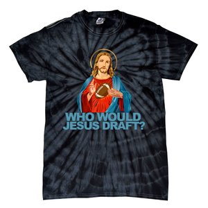 Who Would Jesus Draft Funny Fantasy Football Jesus Tie-Dye T-Shirt