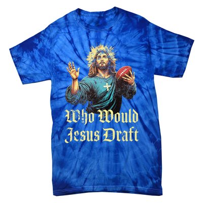 Who Would Jesus Draft Fantasy Football Christian Draft Party Tie-Dye T-Shirt